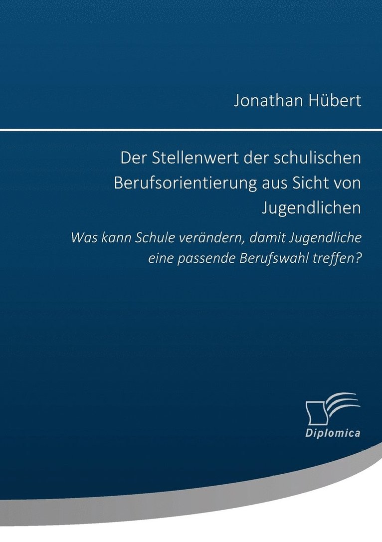 Jonathan Hübert - Stellenwert der schulischen Berufsorientierung aus Sicht von Jugendlichen, Häftad