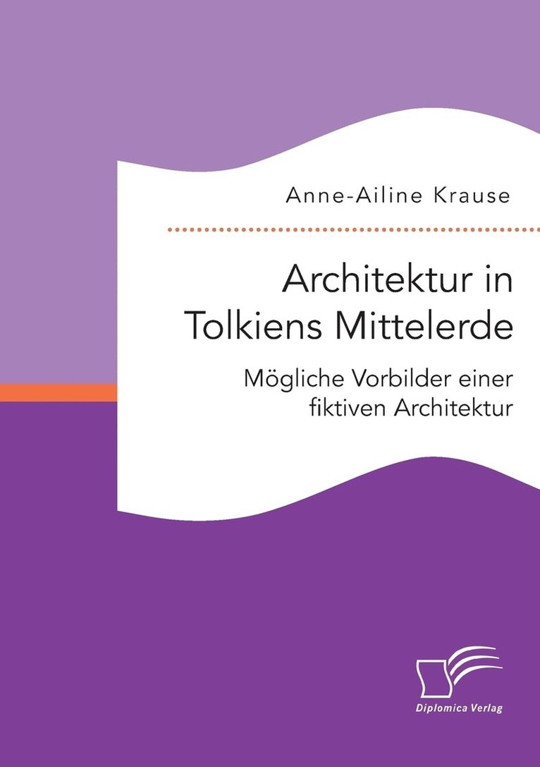 Architektur in Tolkiens Mittelerde. Mgliche Vorbilder einer fiktiven Architektur 1