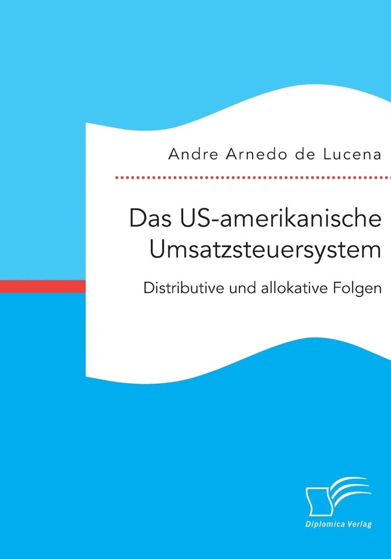 Andre Arnedo De Lucena, Andre Arnedo de Lucena - US-amerikanische Umsatzsteuersystem. Distributive und allokative Folgen, Häftad