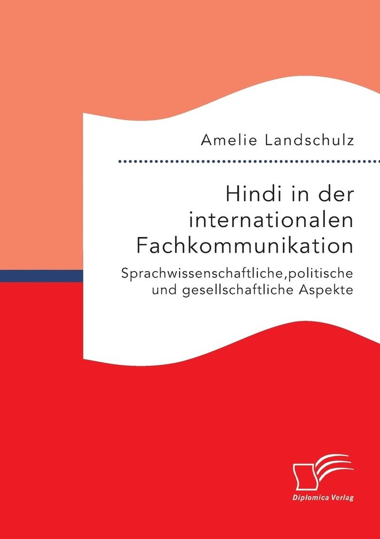 Amelie Landschulz - Hindi in der internationalen Fachkommunikation. Sprachwissenschaftliche, politische und gesellschaftliche Aspekte, Häftad