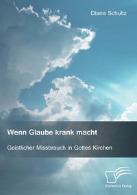 bokomslag Wenn Glaube krank macht. Geistlicher Missbrauch in Gottes Kirchen