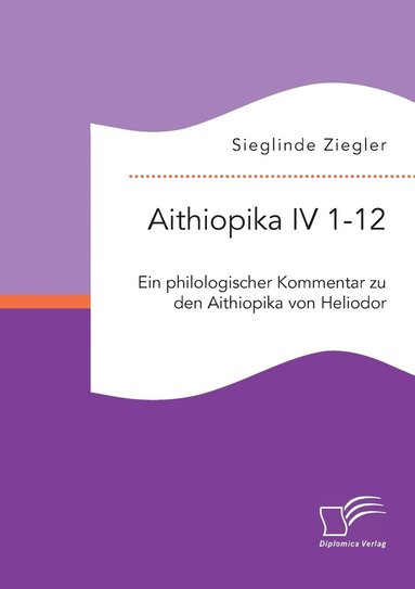 bokomslag Aithiopika IV 1-12