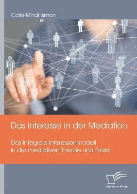bokomslag Interesse in der Mediation. Das Integrale Interessenmodell in der mediativen Theorie und Praxis