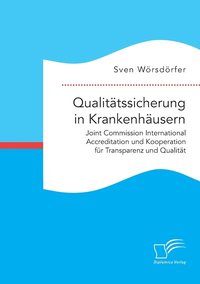 bokomslag Qualittssicherung in Krankenhusern. Joint Commission International Accreditation und Kooperation fr Transparenz und Qualitt