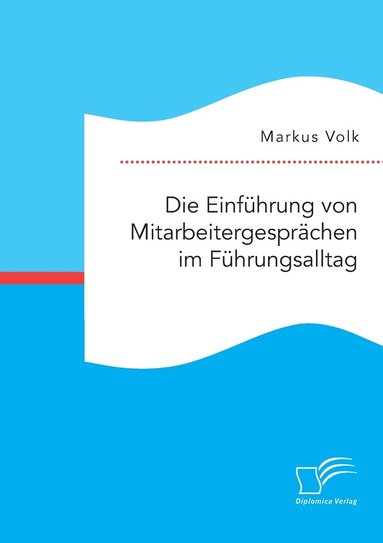 bokomslag Die Einfhrung von Mitarbeitergesprchen im Fhrungsalltag