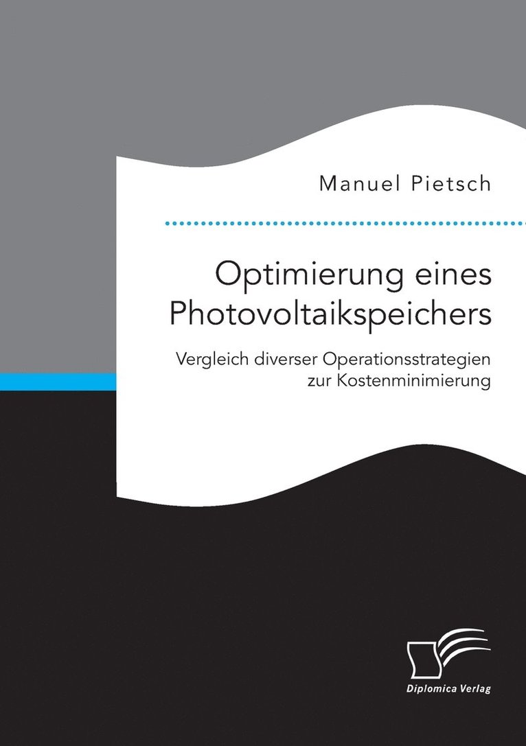 Optimierung eines Photovoltaikspeichers. Vergleich diverser Operationsstrategien zur Kostenminimierung 1