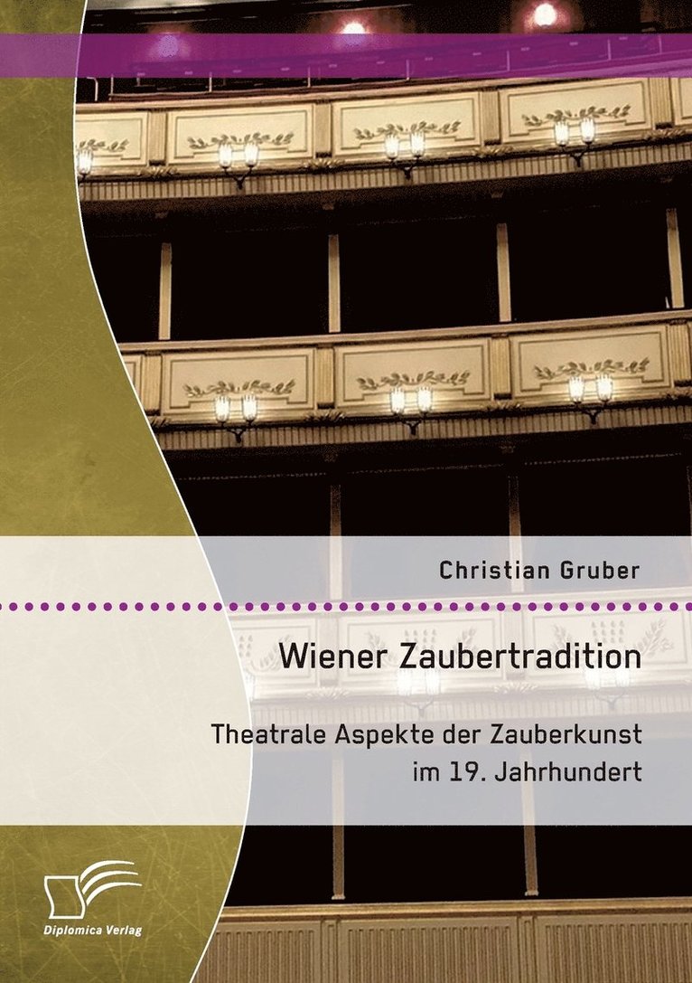 Wiener Zaubertradition. Theatrale Aspekte der Zauberkunst im 19. Jahrhundert 1