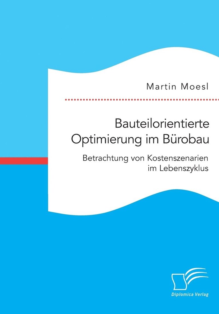 Bauteilorientierte Optimierung im Brobau. Betrachtung von Kostenszenarien im Lebenszyklus 1