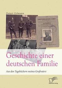 bokomslag Geschichte einer deutschen Familie. Aus den Tagebchern meines Grovaters