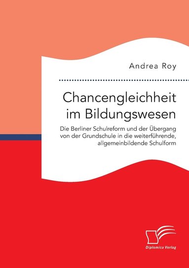 bokomslag Chancengleichheit im Bildungswesen. Die Berliner Schulreform und der bergang von der Grundschule in die weiterfhrende, allgemeinbildende Schulform