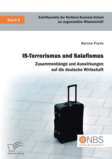 bokomslag IS-Terrorismus und Salafismus. Zusammenhänge und Auswirkungen auf die deutsche Wirtschaft