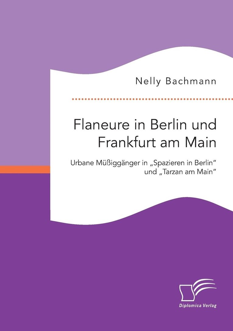 Flaneure in Berlin und Frankfurt am Main. Urbane Miggnger in &quot;Spazieren in Berlin und &quot;Tarzan am Main 1
