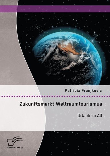 bokomslag Zukunftsmarkt Weltraumtourismus. Urlaub im All