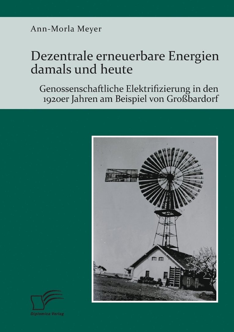 Ann-Morla Meyer - Dezentrale erneuerbare Energien damals und heute. Genossenschaftliche Elektrifizierung in den 1920er Jahren am Beispiel von Großbardorf, Häftad