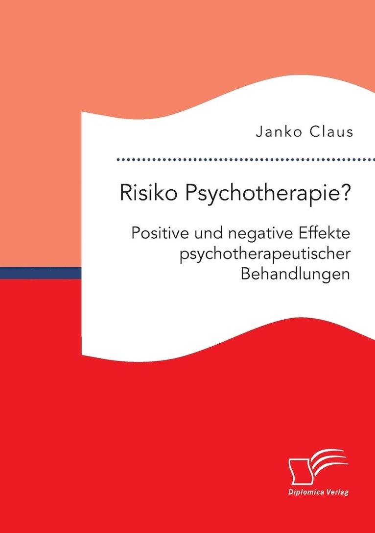 Risiko Psychotherapie? Positive und negative Effekte psychotherapeutischer Behandlungen 1