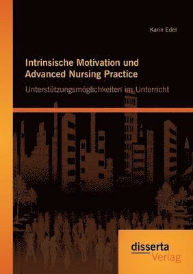 Karin Eder - Intrinsische Motivation und Advanced Nursing Practice, Häftad