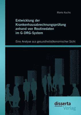 Mario Kuchs - Entwicklung der Krankenhausabrechnungsprüfung anhand von Routinedaten im G-DRG-System, Häftad