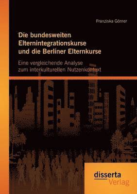 bokomslag Die bundesweiten Elternintegrationskurse und die Berliner Elternkurse