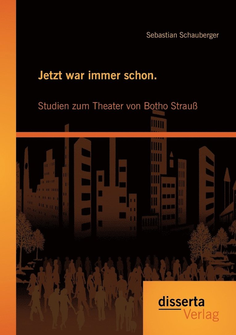 Jetzt war immer schon. Studien zum Theater von Botho Strauß 1