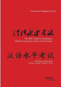 bokomslag The HSK Guide to Vocabulary, Chinese characters, and Grammar Points