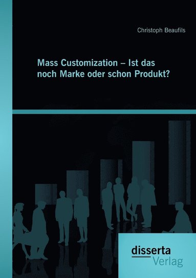 bokomslag Mass Customization - Ist das noch Marke oder schon Produkt?