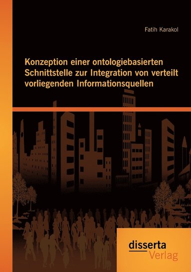 bokomslag Konzeption einer ontologiebasierten Schnittstelle zur Integration von verteilt vorliegenden Informationsquellen