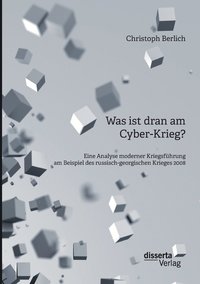 bokomslag Was ist dran am Cyber-Krieg? Eine Analyse moderner Kriegsfhrung am Beispiel des russisch-georgischen Krieges 2008