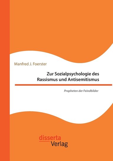 bokomslag Zur Sozialpsychologie des Rassismus und Antisemitismus. Propheten der Feindbilder