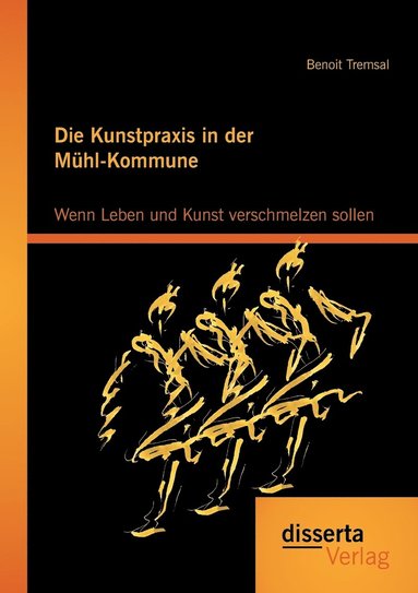 bokomslag Die Kunstpraxis in der Mhl-Kommune. Wenn Leben und Kunst verschmelzen sollen