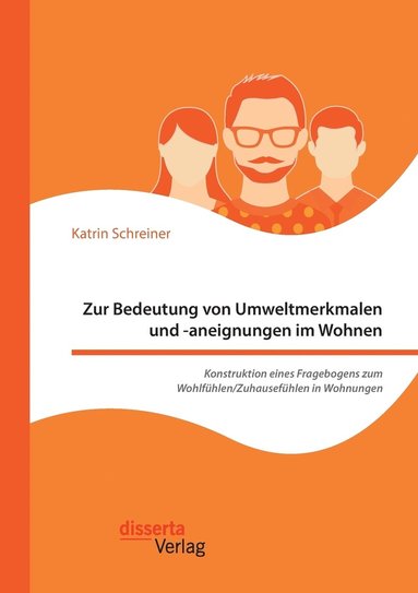 bokomslag Zur Bedeutung von Umweltmerkmalen und -aneignungen im Wohnen. Konstruktion eines Fragebogens zum Wohlfhlen/Zuhausefhlen in Wohnungen