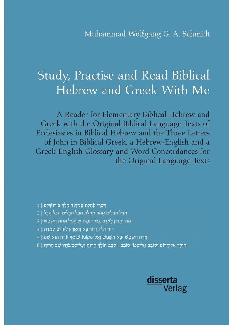 Study, Practise and Read Biblical Hebrew and Greek With Me. A Reader for Elementary Biblical Hebrew and Greek with the Original Biblical Language Texts of Ecclesiastes in Biblical Hebrew and the 1