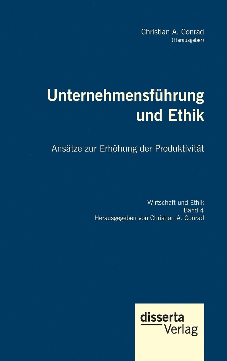 Christian a Conrad, Christian a. Conrad, Christian A. Conrad - Unternehmensführung und Ethik. Ansätze zur Erhöhung der Produktivität, Inbunden