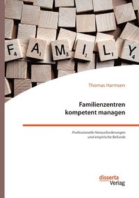 bokomslag Familienzentren kompetent managen. Professionelle Herausforderungen und empirische Befunde