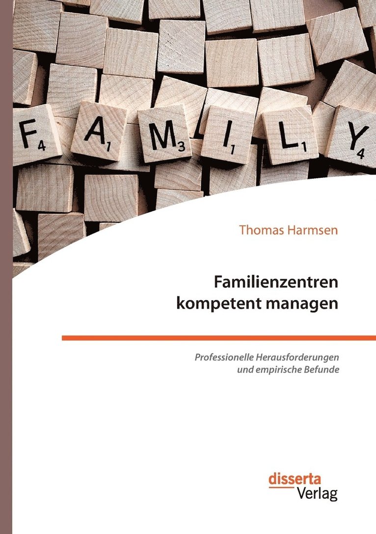 Familienzentren kompetent managen. Professionelle Herausforderungen und empirische Befunde 1