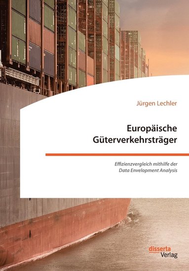 bokomslag Europäische Güterverkehrsträger. Effizienzvergleich mithilfe der Data Envelopment Analysis