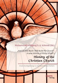 bokomslag &quot;And on this Rock I Will Build My Church. A new Edition of Philip Schaff's &quot;History of the Christian Church