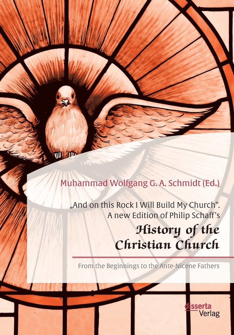 &quot;And on this Rock I Will Build My Church. A new Edition of Philip Schaff's &quot;History of the Christian Church 1