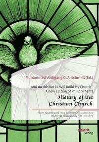 bokomslag &quot;And on this Rock I Will Build My Church. A new Edition of Philip Schaff's &quot;History of the Christian Church