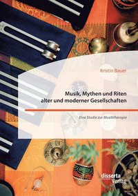 bokomslag Musik, Mythen und Riten alter und moderner Gesellschaften. Eine Studie zur Musiktherapie