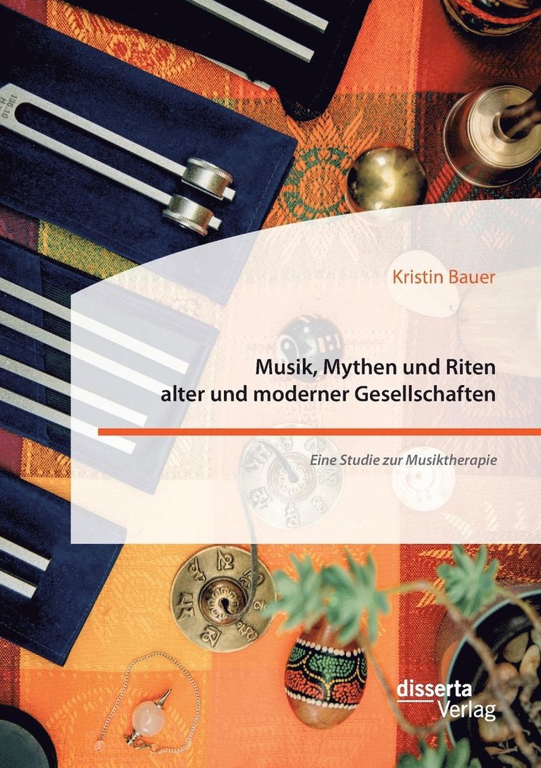 Kristin Bauer - Musik, Mythen und Riten alter und moderner Gesellschaften. Eine Studie zur Musiktherapie, Häftad
