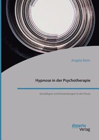 bokomslag Hypnose in der Psychotherapie. Grundlagen und Anwendungen in der Praxis