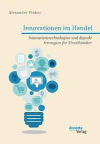 bokomslag Innovationen im Handel. Innovationstechnologien und digitale Strategien für Einzelhändler
