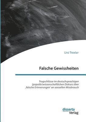 bokomslag Falsche Gewissheiten. Trugschlsse im deutschsprachigen (populr)wissenschaftlichen Diskurs ber 'falsche Erinnerungen' an sexuellen Missbrauch