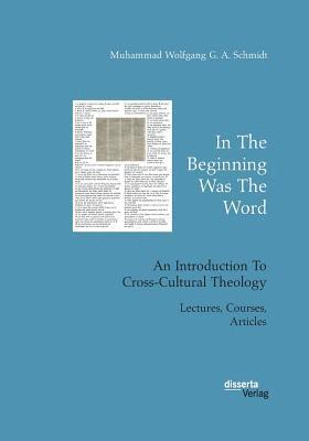 In The Beginning Was The Word. An Introduction To Cross-Cultural Theology 1