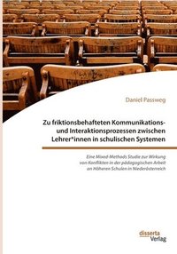 bokomslag Zu friktionsbehafteten Kommunikations- und Interaktionsprozessen zwischen Lehrer*innen in schulischen Systemen