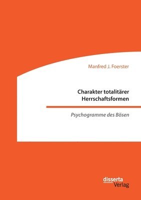 bokomslag Charakter totalitarer Herrschaftsformen. Psychogramme des Boesen