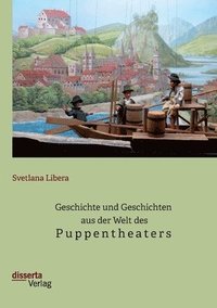 bokomslag Geschichte und Geschichten aus der Welt des Puppentheaters