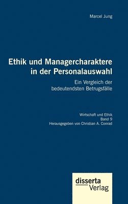 bokomslag Ethik und Managercharaktere in der Personalauswahl. Ein Vergleich der bedeutendsten Betrugsflle