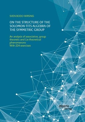 On the structure of the Solomon-Tits algebra of the symmetric group. An analysis of associative, group theoretic and Lie theoretical phenomenons 1