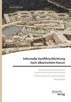 bokomslag Informelle Konfliktschlichtung nach albanischem Kanun. Eine rechtsvergleichende Analyse zum alten Kanun und modernen Recht